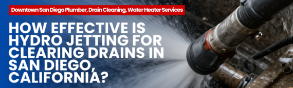 How Effective is Hydro Jetting for Clearing Drains in San Diego, California?