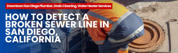 How to Detect a Broken Sewer Line in San Diego, California