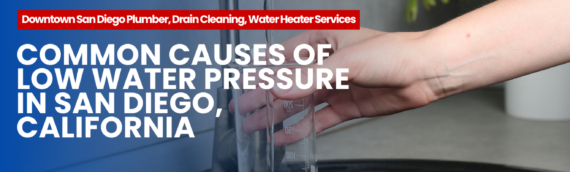 Common Causes of Low Water Pressure in San Diego, California