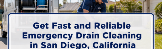 Get Fast and Reliable Emergency Drain Cleaning in San Diego, California